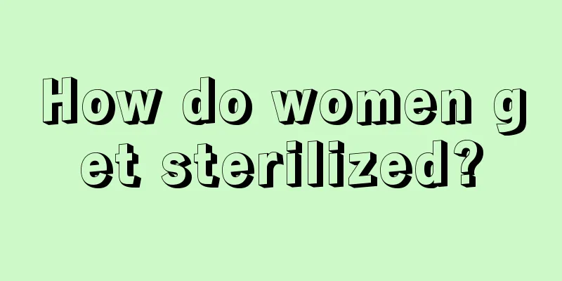 How do women get sterilized?