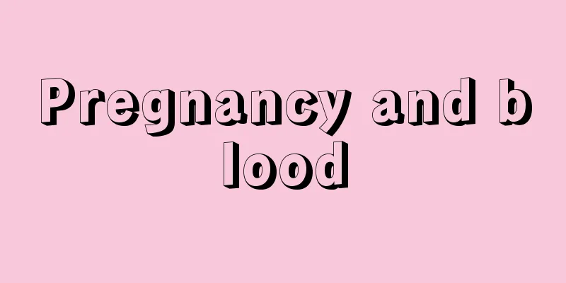 Pregnancy and blood