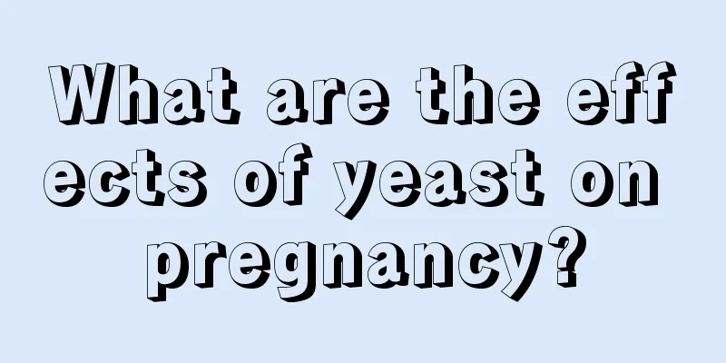 What are the effects of yeast on pregnancy?