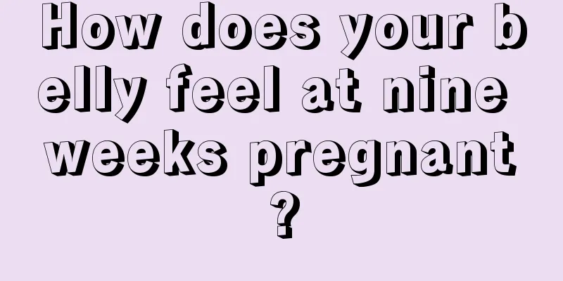 How does your belly feel at nine weeks pregnant?