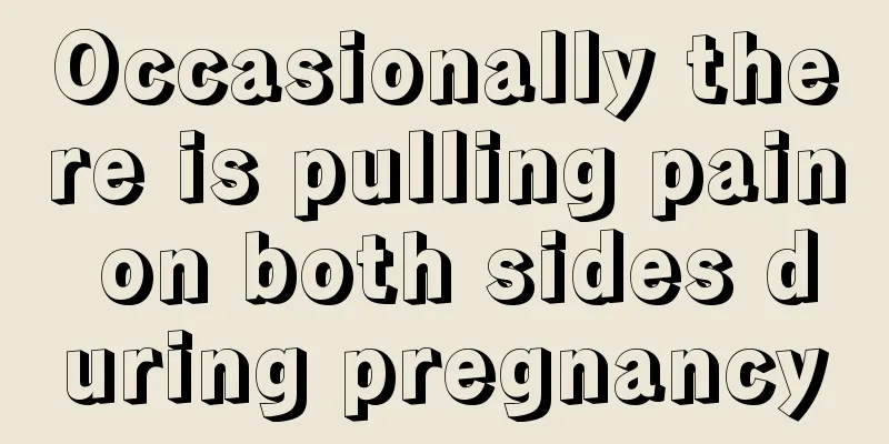 Occasionally there is pulling pain on both sides during pregnancy