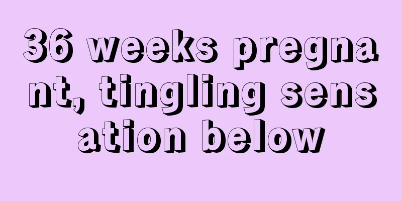 36 weeks pregnant, tingling sensation below