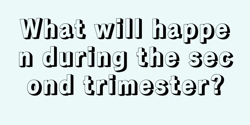 What will happen during the second trimester?