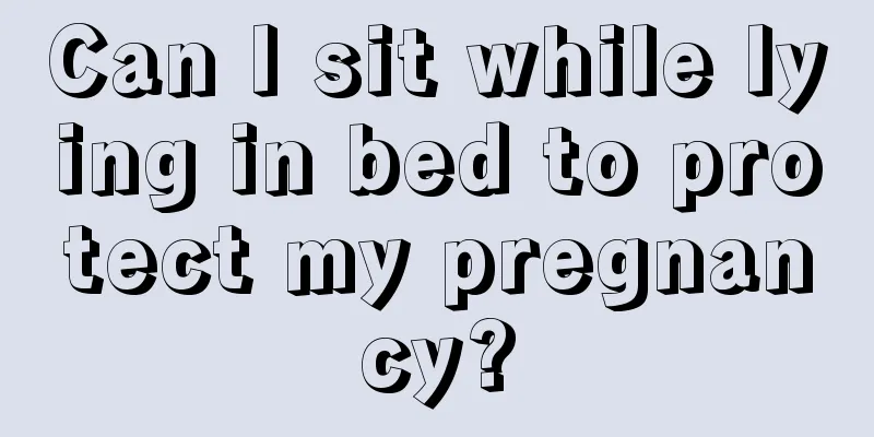 Can I sit while lying in bed to protect my pregnancy?