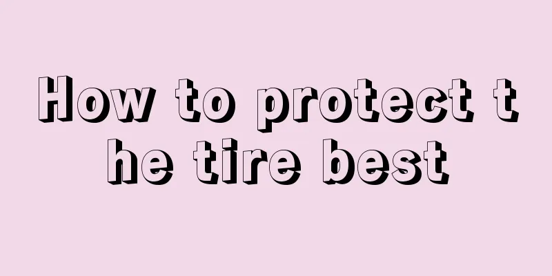 How to protect the tire best