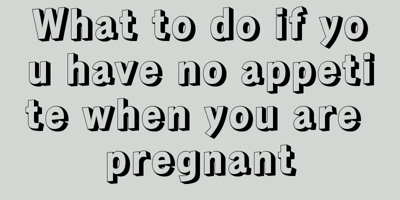 What to do if you have no appetite when you are pregnant