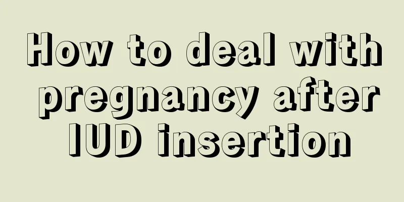 How to deal with pregnancy after IUD insertion