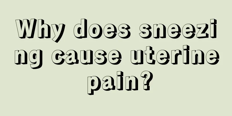 Why does sneezing cause uterine pain?