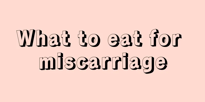 What to eat for miscarriage