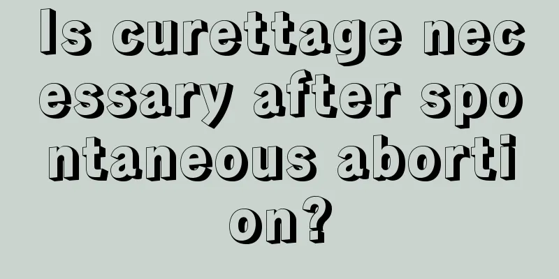 Is curettage necessary after spontaneous abortion?