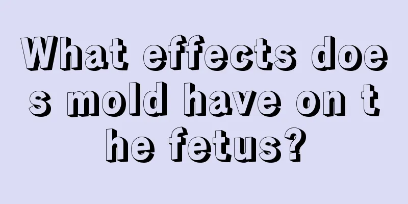 What effects does mold have on the fetus?