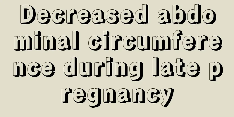 Decreased abdominal circumference during late pregnancy