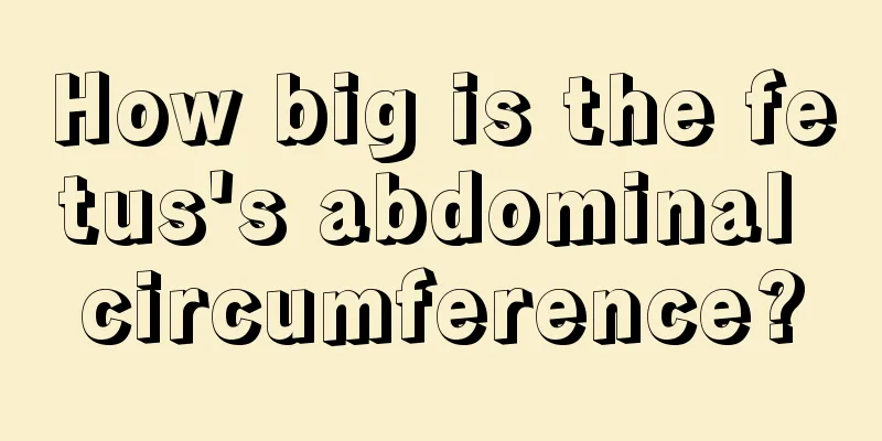 How big is the fetus's abdominal circumference?