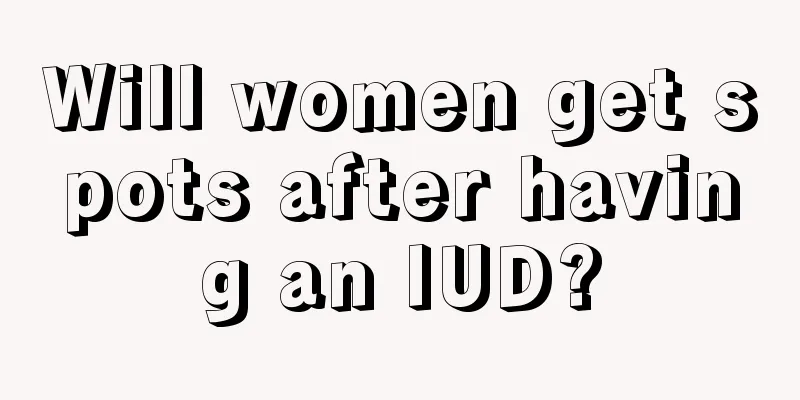 Will women get spots after having an IUD?