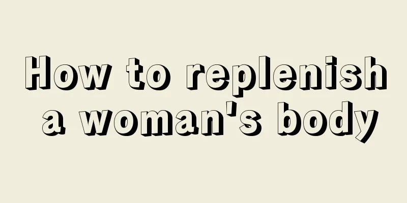 How to replenish a woman's body