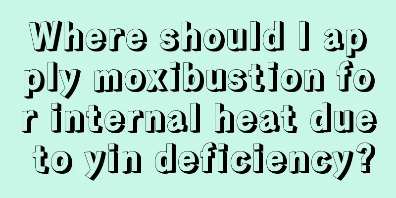 Where should I apply moxibustion for internal heat due to yin deficiency?