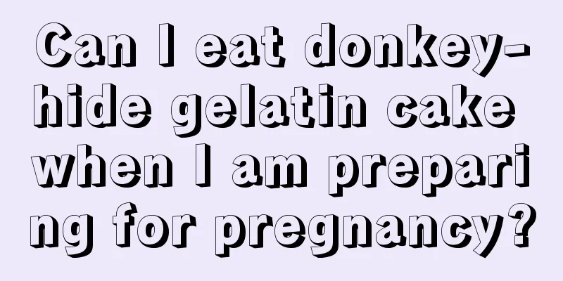 Can I eat donkey-hide gelatin cake when I am preparing for pregnancy?