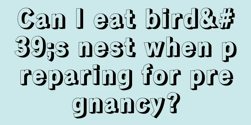 Can I eat bird's nest when preparing for pregnancy?