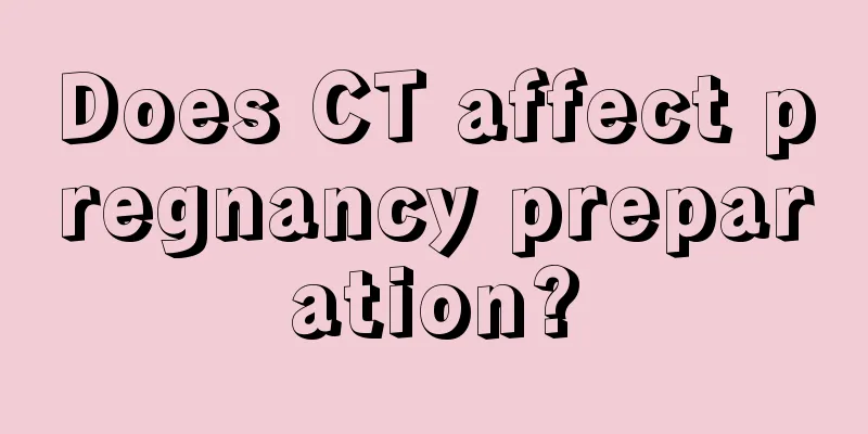 Does CT affect pregnancy preparation?