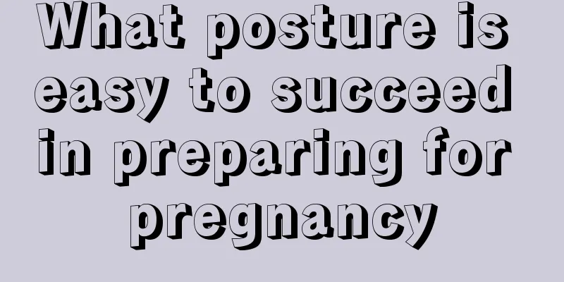 What posture is easy to succeed in preparing for pregnancy