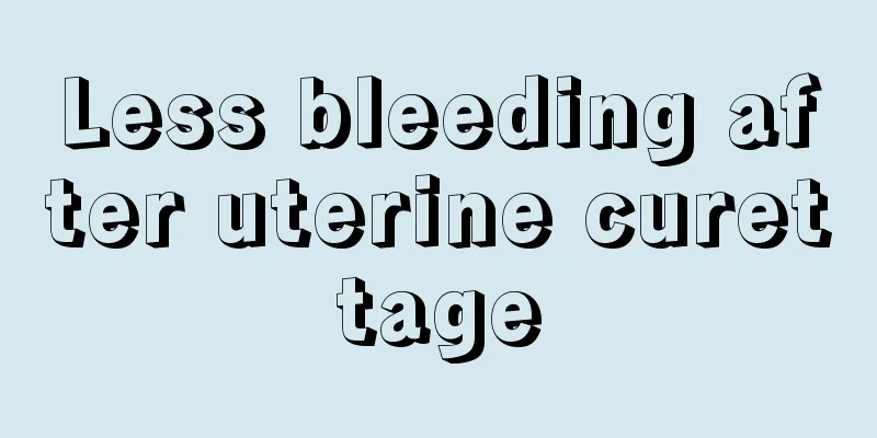 Less bleeding after uterine curettage