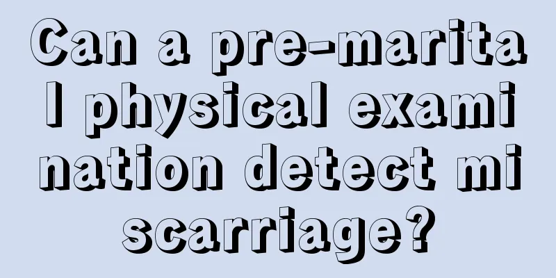 Can a pre-marital physical examination detect miscarriage?