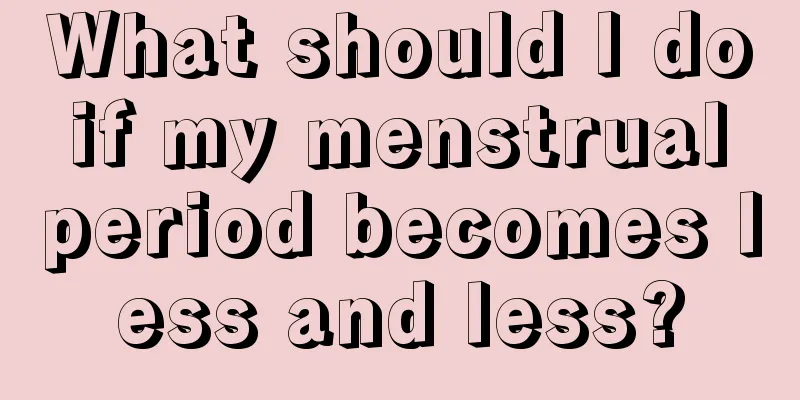 What should I do if my menstrual period becomes less and less?