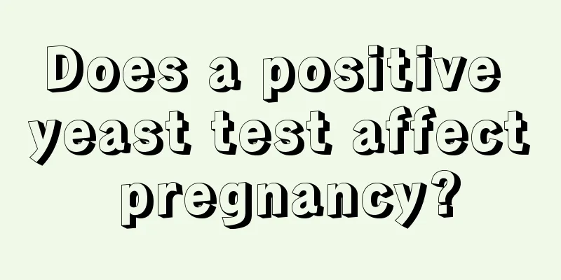 Does a positive yeast test affect pregnancy?