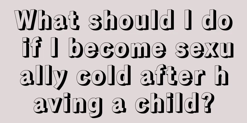 What should I do if I become sexually cold after having a child?