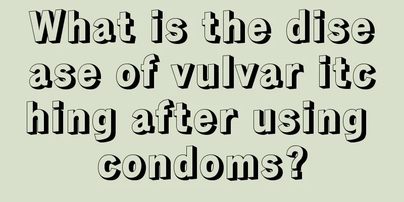 What is the disease of vulvar itching after using condoms?