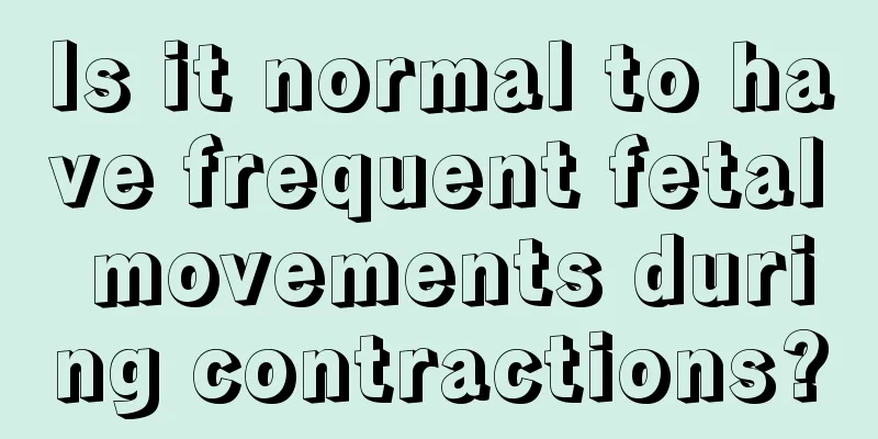 Is it normal to have frequent fetal movements during contractions?