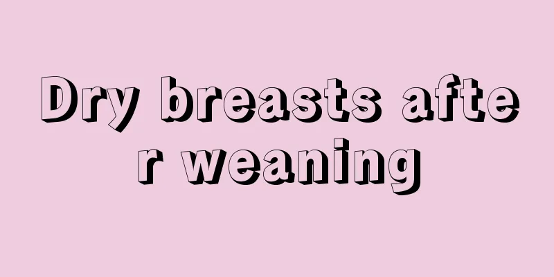 Dry breasts after weaning