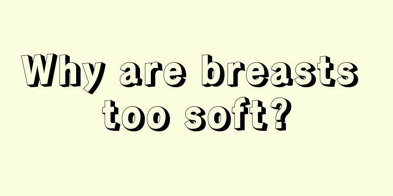 Why are breasts too soft?