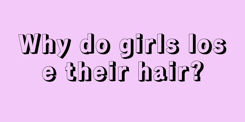 Why do girls lose their hair?