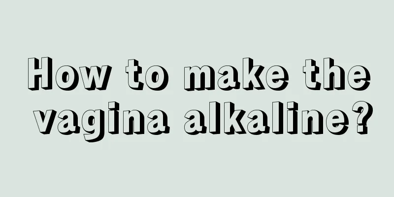 How to make the vagina alkaline?