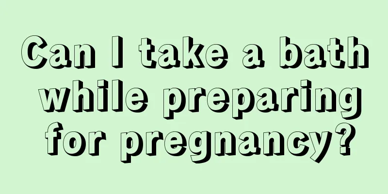 Can I take a bath while preparing for pregnancy?