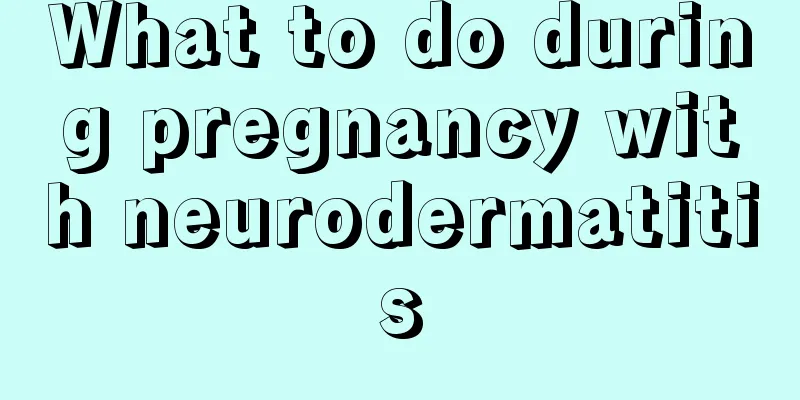 What to do during pregnancy with neurodermatitis