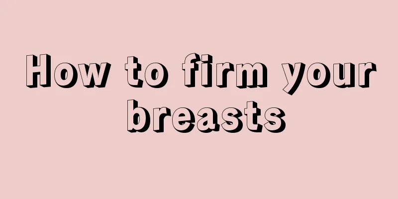 How to firm your breasts