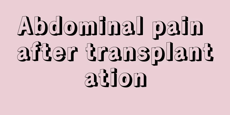 Abdominal pain after transplantation