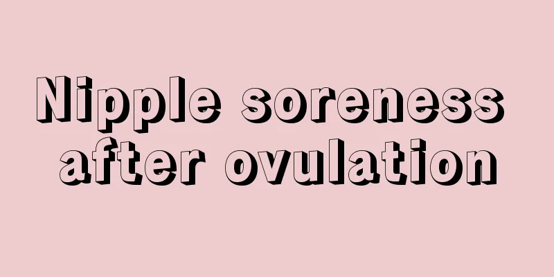 Nipple soreness after ovulation