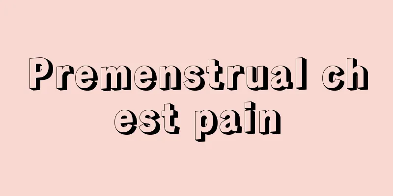 Premenstrual chest pain