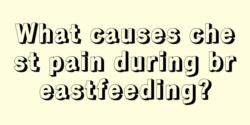 What causes chest pain during breastfeeding?