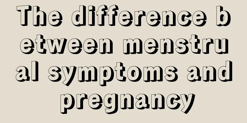 The difference between menstrual symptoms and pregnancy