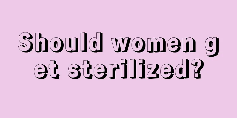 Should women get sterilized?