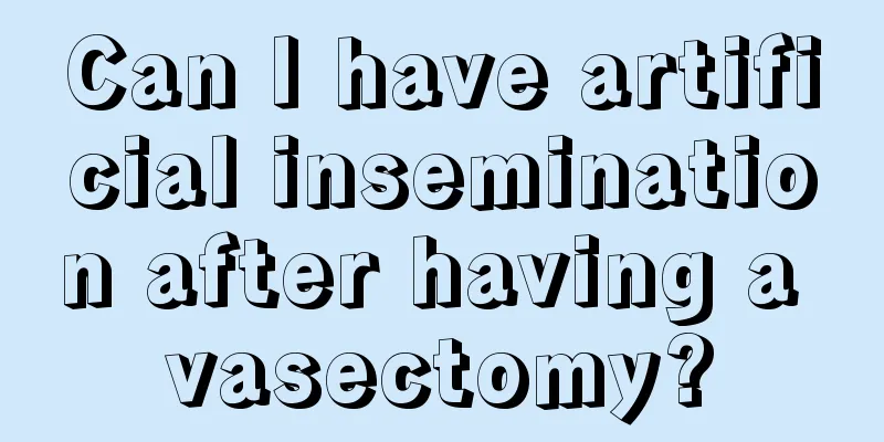 Can I have artificial insemination after having a vasectomy?