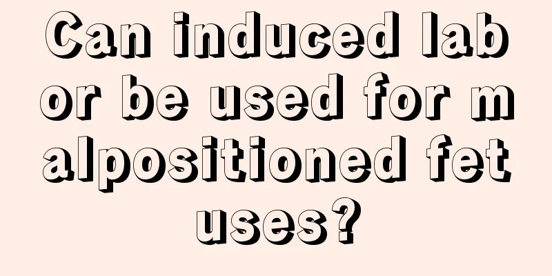 Can induced labor be used for malpositioned fetuses?