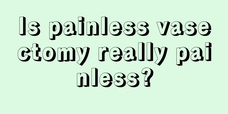 Is painless vasectomy really painless?