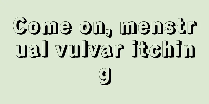 Come on, menstrual vulvar itching