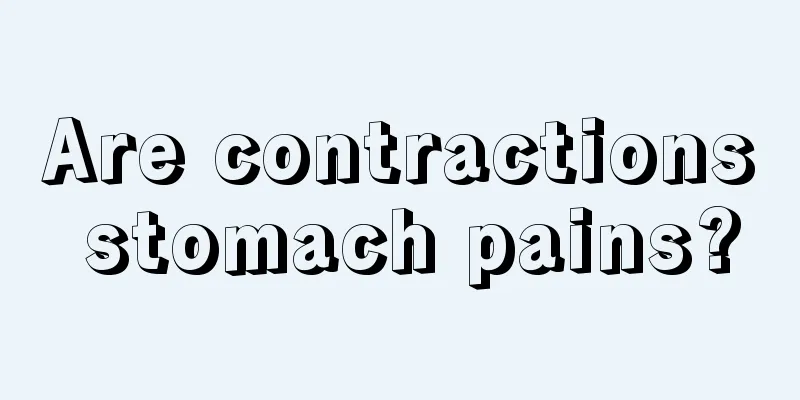 Are contractions stomach pains?