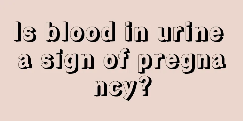 Is blood in urine a sign of pregnancy?